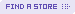FIND A STORE