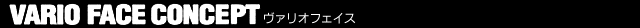 VARIO FACE CONSEPT ���@���I̪��