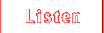Listen